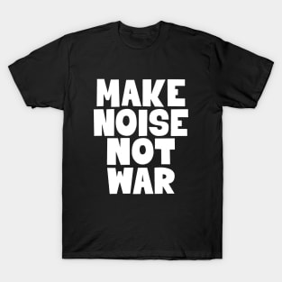 Make Noise, Not War: Punk Wisdom Series T-Shirt